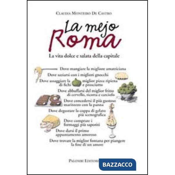 Mejo Roma. La vita dolce e salata della capitale (La)