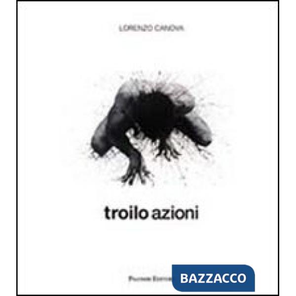 Troilo azioni. Ediz. italiana e inglese