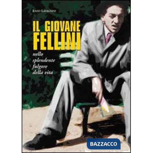 Giovane Fellini nello splendente fulgore della vita (Il)