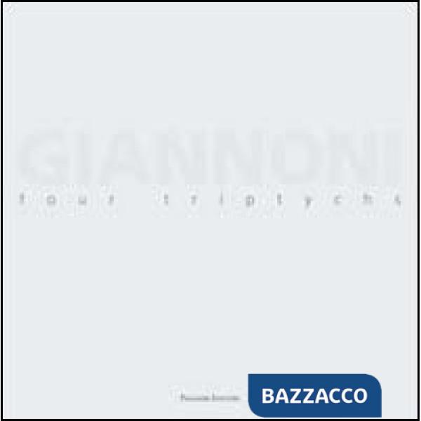 Massimo Giannoni. Four triptychs. Catalogo della mostra. Ediz. illustrata