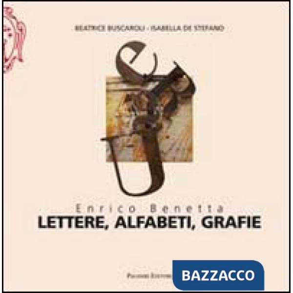 Enrico Benetta. Lettere, alfabeti, grafie. Ediz. illustrata