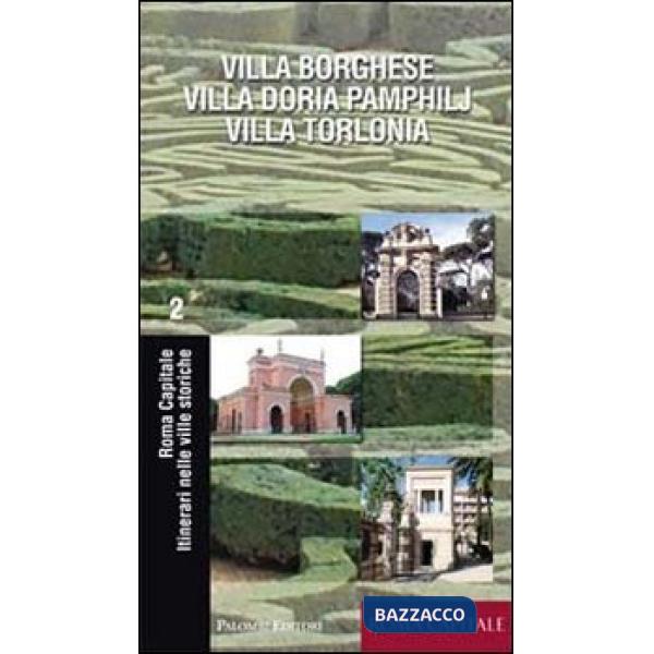 Itinerari nelle ville storiche. Villa Borghese, Villa Doria Pamphilj, Villa Torlonia