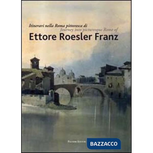 Itinerari nella Roma pittoresca di Ettore Roesler Franz. Ediz. italiana e inglese