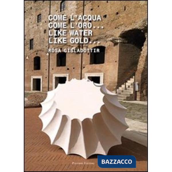 Come l'acqua come l'oro... Ediz. italiana e inglese