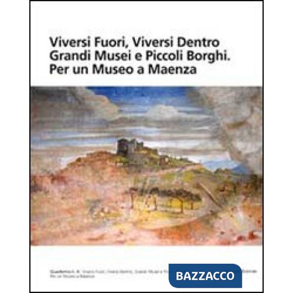 Viversi fuori, viversi dentro grandi musei e piccoli borghi. Per un museo a Maen