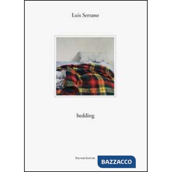 Luis Serrano. Bedding. Catalogo della mostra (Roma, 6 ottobre-6 novembre 2012). Ediz. illustrata