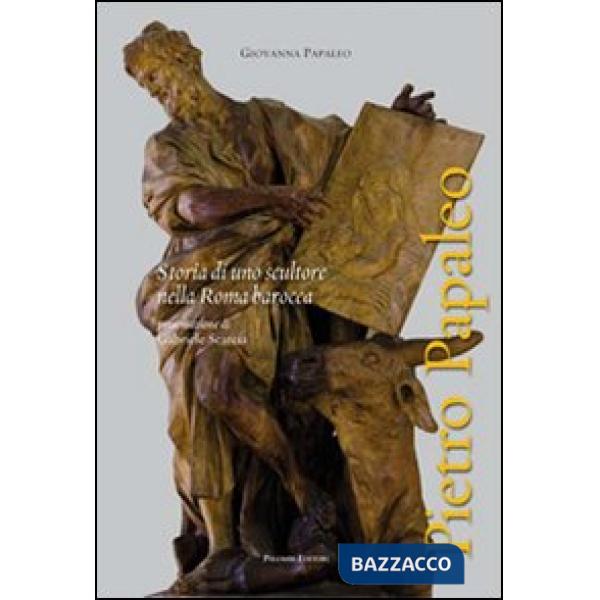 Pietro Papaleo. Storia di uno scultore nella Roma barocca