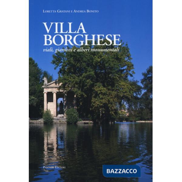 Villa Borghese. Viali, giardini ed alberi monumentali. Ediz. illustrata