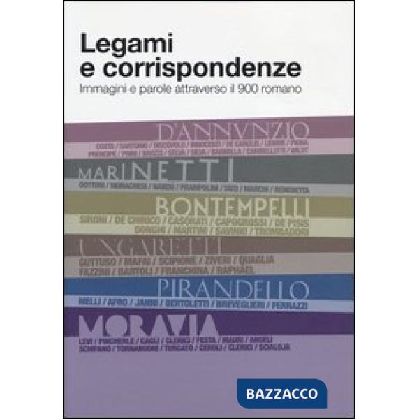 Legami e corrispondenze. Immagini e parole attraverso il 900 romano. Ediz. illustrata
