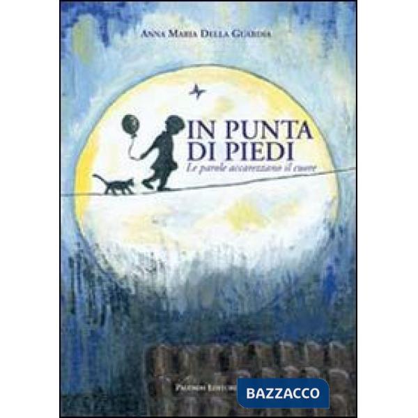 In punta di piedi. Le parole accarezzano il cuore