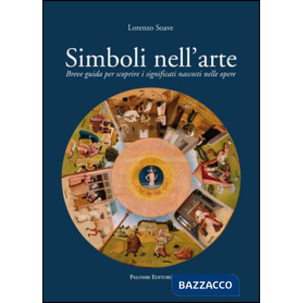 Simboli nell'arte. Breve guida per scoprire i significati nascosti nelle opere