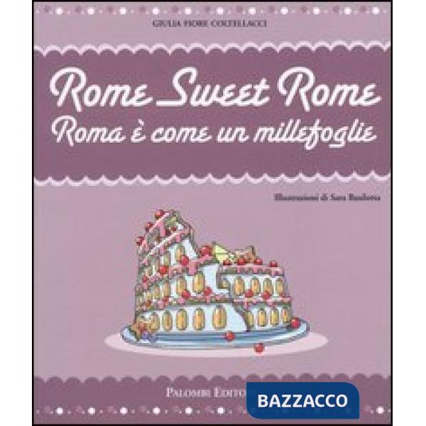 Rome sweet Rome. Roma è come un millefoglie