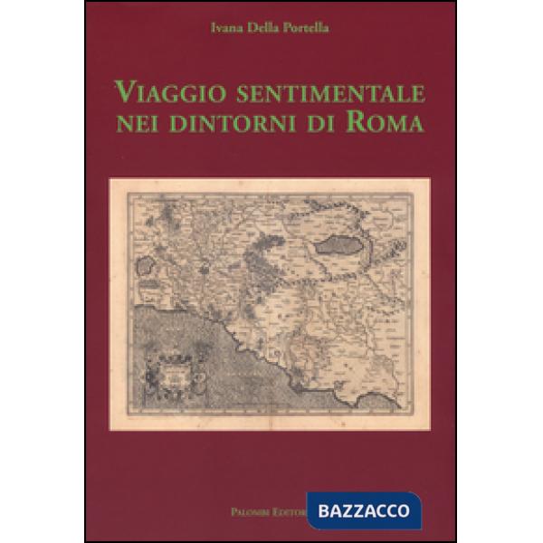 Viaggio sentimentale nei dintorni di Roma