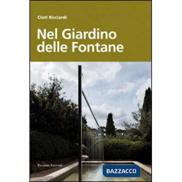 Nel giardino delle fontane. Ediz. illustrata