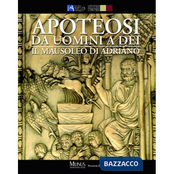 Apoteosi. Da uomini a dei. Il mausoleo di Adriano