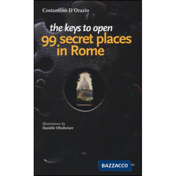 Keys to open 99 secret places in Rome (The)