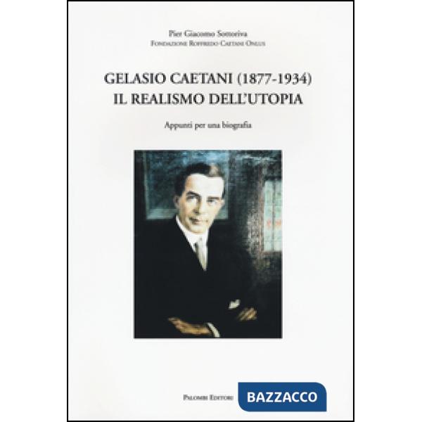 Gelasio Caetani (1877-1934). Il realismo dell'utopia. Appunti per una biografia