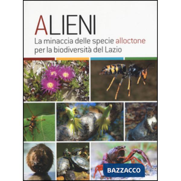 Alieni. La minaccia delle specie alloctone per la biodiversità del Lazio