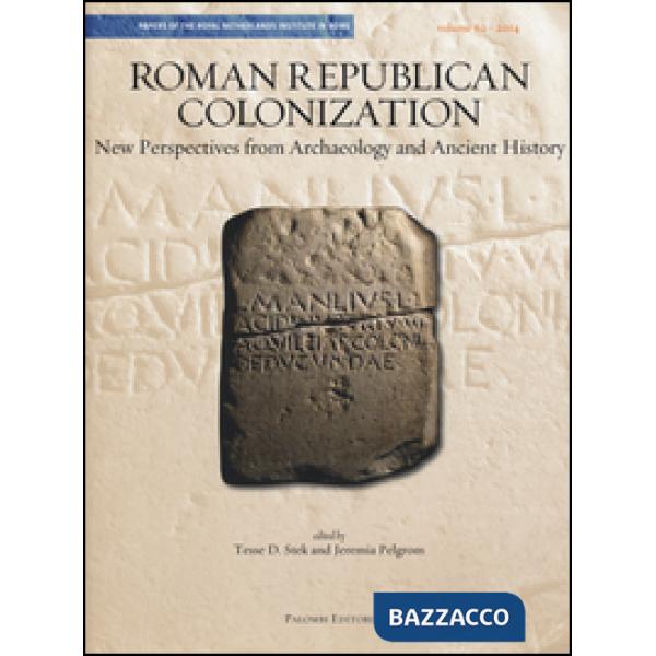 Roman republican colonization. New perspectives from archaelogy and ancient history. Ediz. italiana e inglese
