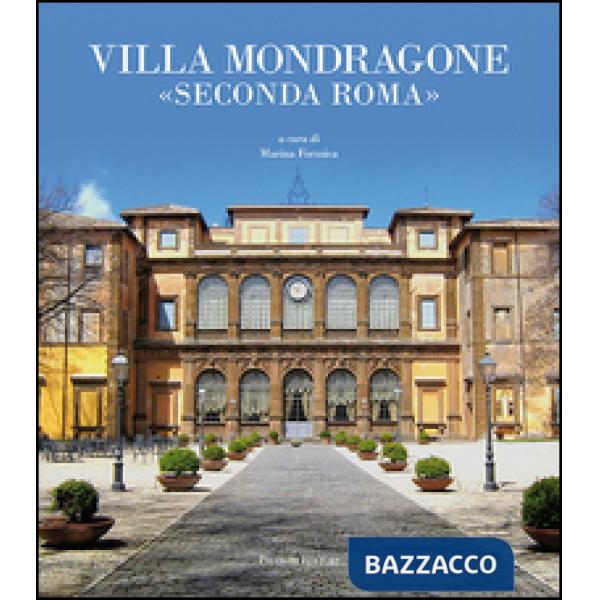 Villa Mondragone «Seconda Roma». Ediz. illustrata
