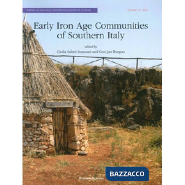 Early Iron Age Communities of Southern Italy. Papers of The Royal Netherlands Institute in Rome (2015)
