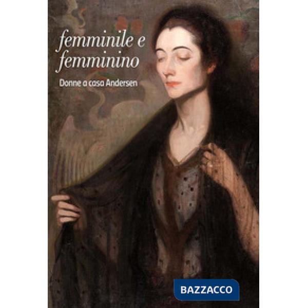 Femminile e femminino. Donne a casa Andersen