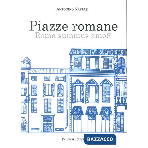 Piazze romane. Roma summus amoR