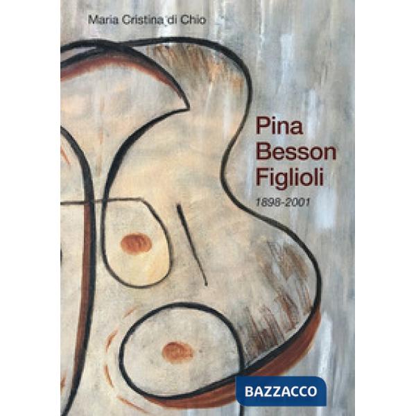 Pina Besson Figlioli. 1898-2001