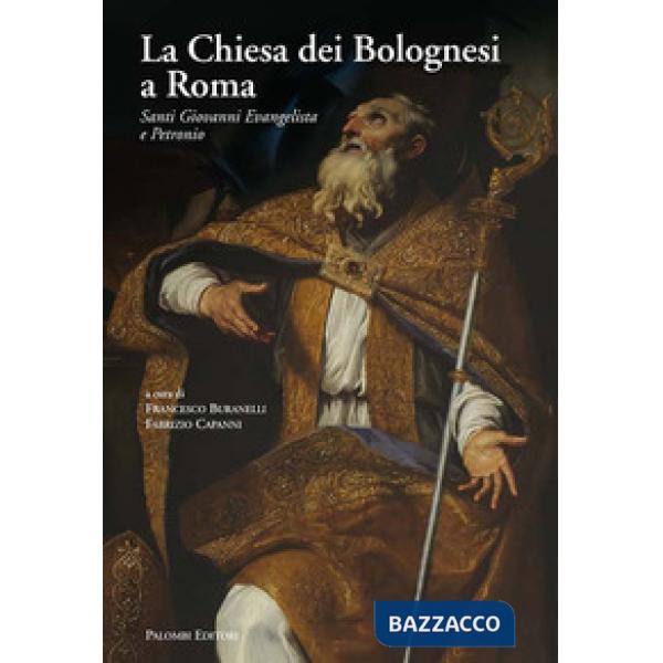 Chiesa dei Bolognesi a Roma. Santi Giovanni Evangelista e Petronio. Ediz. a colo