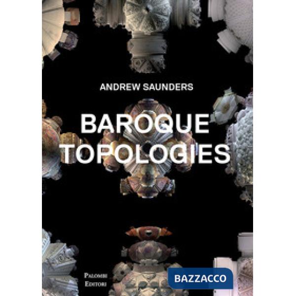 Baroque topologies. Ediz. illustrata