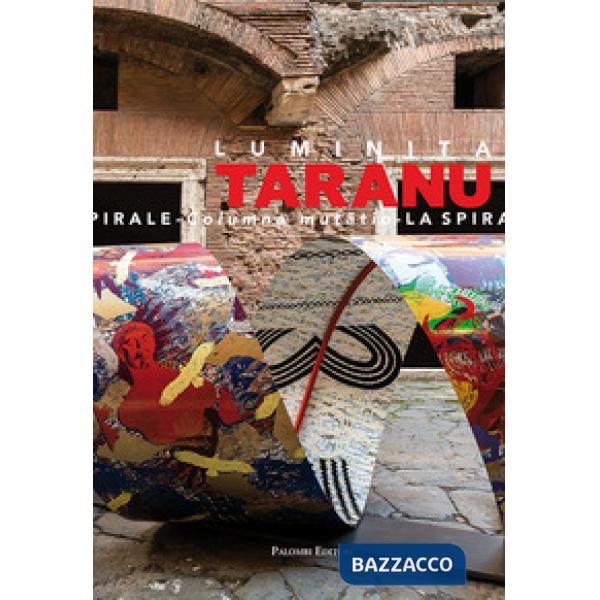 Luminita Taranu. La spirale. Columna mutati. Catalogo della mostra (Roma, 29 nov