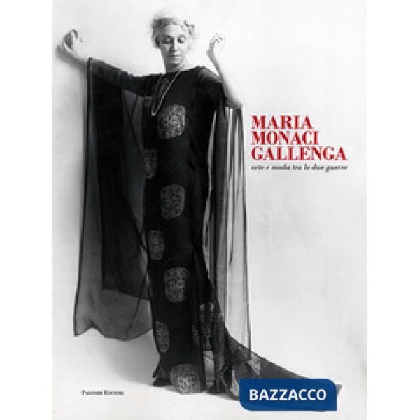 Maria Monaci Gallenga. Arte e moda tra le due guerre. Catalogo della mostra (Roma, 17 aprile-3 giugno 2018)
