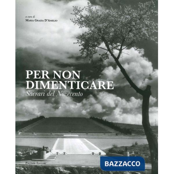 Per non dimenticare. Sacrari del Novecento