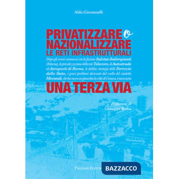 Privatizzare o nazionalizzare le reti infrastrutturali. Una terza via