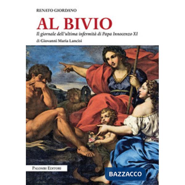 Al bivio. Il giornale dell'ultima infermità di papa Innocenzo XI di Giovanni Mar