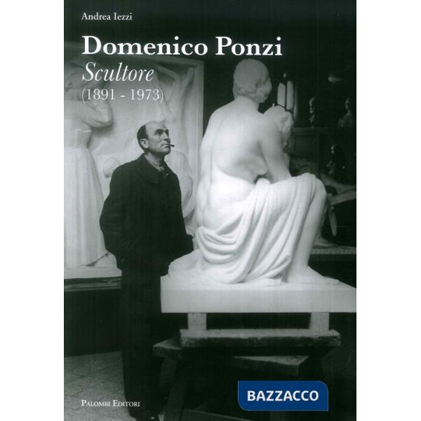 Domenico Ponzi. Sculture (1891-1973). Ediz. illustrata