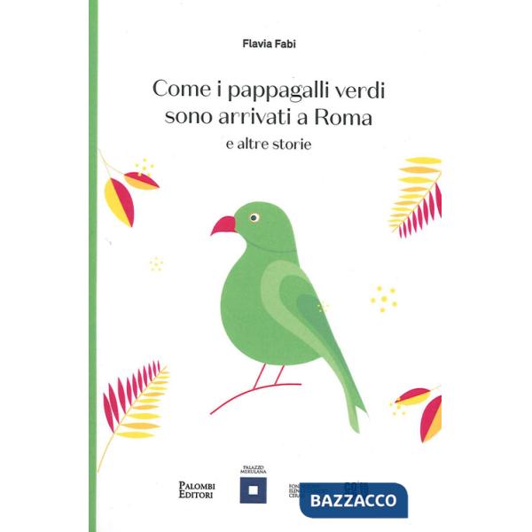 Come i pappagalli verdi sono arrivati a Roma e altre storie