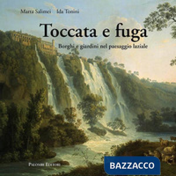 Toccata e fuga. Borghi e giardini nel paesaggio laziale