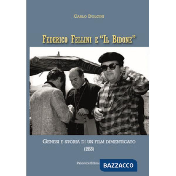 Federico Fellini e «Il bidone». Genesi e storia di un film dimenticato (1955)