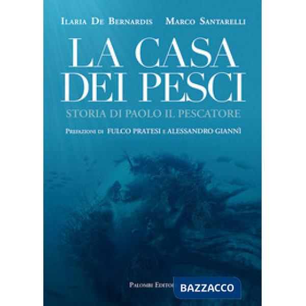 Casa dei pesci. Storia di Paolo il Pescatore (La)
