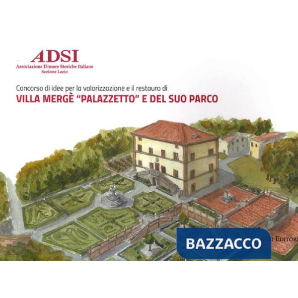 Villa Mergè «Palazzetto» e del suo parco. Concorso di idee per la valorizzazione e il restauro
