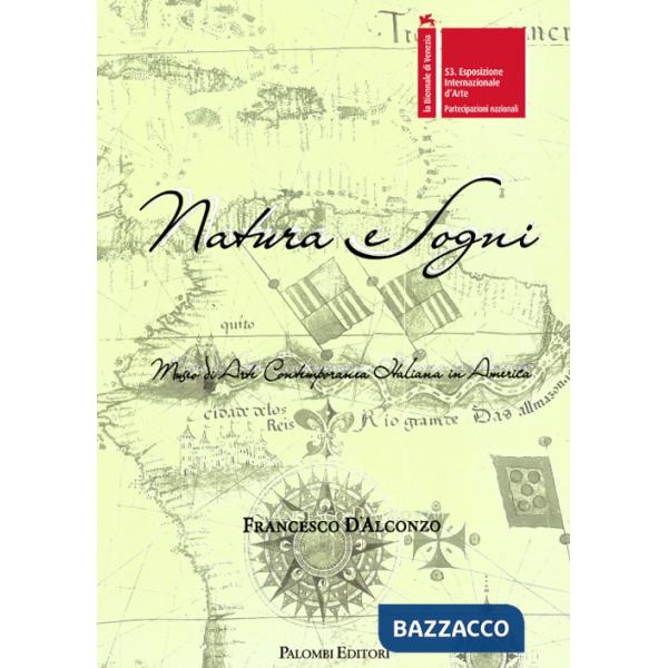 Francesco D'Alconzo. Natura e Sogni. Museo di arte contemporanea in America. Ediz. bilingue