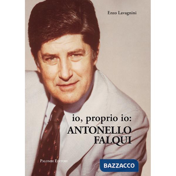 Io proprio io: Antonello Falqui