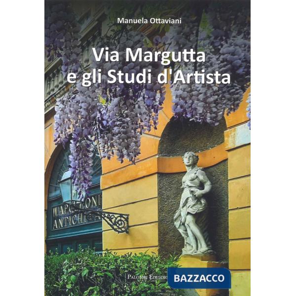 Via Margutta e gli studi d'artista. Ediz. a colori