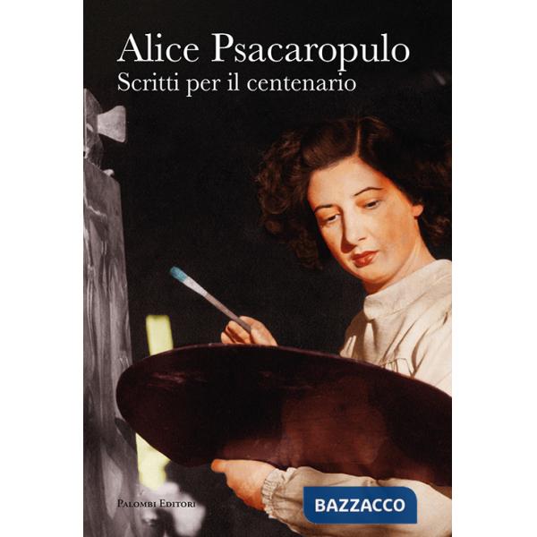 Alice Psacaropulo. Scritti per il centenario