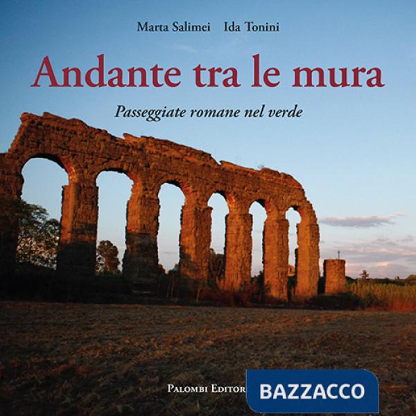 Andante tra le mura. Passeggiate romane nel verde