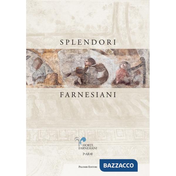 Splendori farnesiani. Il Ninfeo della Pioggia ritrovato