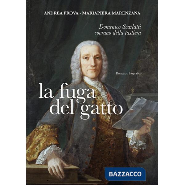 Fuga del gatto. Domenico Scarlatti sovrano della tastiera (La)