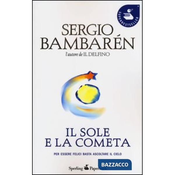 Sole e la cometa. Per essere felici basta ascoltare il cielo (Il)
