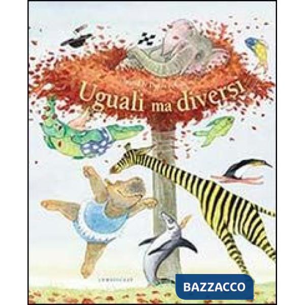 Uguali ma diversi. Ediz. illustrata